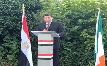 سفير مصر بأيرلندا يستعرض الإنجازات غير المسبوقة بكل القطاعات