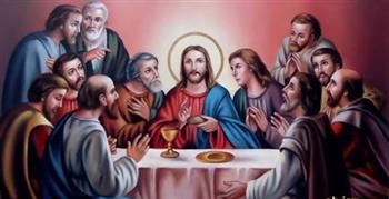 «خميس العهد».. ذكرى العشاء الأخير للمسيح مع تلاميذه