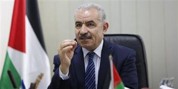 رئيس الوزراء الفلسطيني: الرئيس عباس يسعى لمسار سياسي مستند لشرعية دولية بدعم عربي
