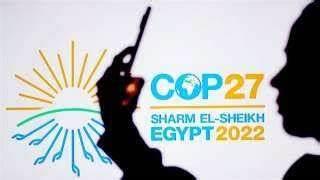 مبادرات وإجراءات مناخية جديدة في مؤتمر الأمم المتحدة للمناخ COP27 