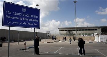 إسرائيل تعيد فتح معبر بيت حانون أمام العمال والتجار