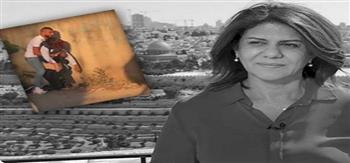 مؤسسات إعلامية عالمية: إسرائيل قتلت الصحفية أبو عاقلة بشكل متعمد