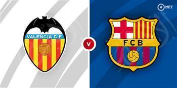 مشاهدة مباراة برشلونة وفالنسيا في الدوري الإسباني يلا شوت اليوم  - بث مباشر