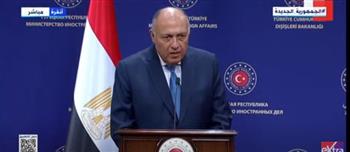 وزير الخارجية: اتفقنا على إطار زمني لبلورة الارتقاء بمستوى العلاقات الدبلوماسية مع تركيا 