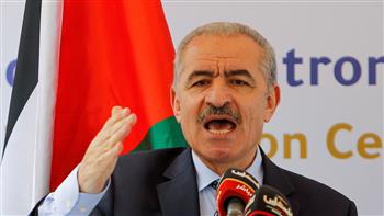 رئيس وزراء فلسطين: إسرائيل تعمل على تقويض أي فرصة لإقامة دولة فلسطينية مُستقلة