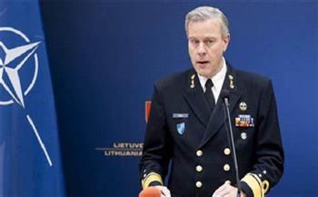 رئيس اللجنة العسكرية لحلف شمال الأطلسي يعلن جاهزية الحلف للصراع مع روسيا