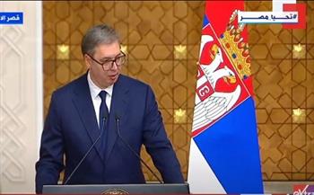الرئيس الصربي: تعلمت الكثير من الرئيس السيسي وتغيرت نظرتي للأمور