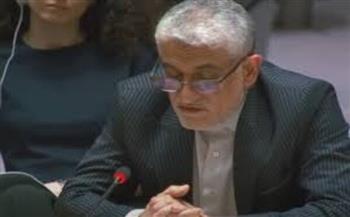 مندوب إيران: نطالب مجلس الأمن باتخاذ خطوات فورية لمعاقبة إسرائيل على أعمالها الإرهابية
