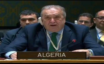 الجزائر: مجلس الأمن مطالب بتنفيذ قرارته لوقف العدوان الإسرائيلي على غزة