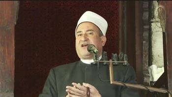 خطيب الجمعة بالجامع الأزهر: شعبان شهر رفع الأعمال واستجابة الدعوات وتفريج الكربات