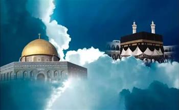 تربط الأرض بالسماء وتجدّد الإيمان.. موعد ليلة الإسراء والمعراج 2026
